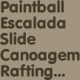 Paintball Escalada Slide Canoagem Rafting...